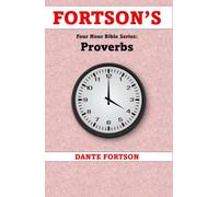 Fortson's Four Hour Bible Series: Proverbs (Learn The Complete Book of Proverbs In 4 Hours Or Less)