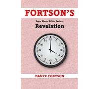 Fortson's Four Hour Bible Series: Revelation (Learn The Complete Book of Revelation In 4 Hours Or Less)