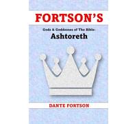 Fortson's Gods & Goddesses of The Bible: Ashtoreth