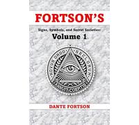 Fortson's Signs, Symbols, and Secret Societies: Volume 1 (10 Books In A Single Volume): The Freemasons, Illuminati, Star of David, Skull & Bones, ... Druids, Baphomet, and The Knights Templar