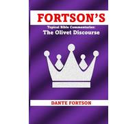Fortson's Topical Bible Commentaries: The Olivet Discourse