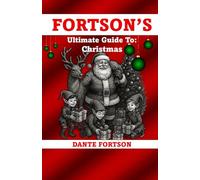 Fortson's Ultimate Guide To: Christmas (Fortson's Handbooks For The Holidays)