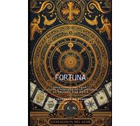 FORTUNA: Genealogía del Azar: El Culto a Fortuna en la Historia, la Política y la Magia (ROMA)