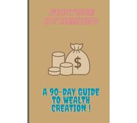 Fortune by design: A 90 day Guide to wealth creation