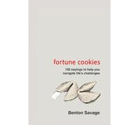 Fortune Cookies: 100 sayings to help you navigate life's challenges