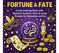 Fortune & Fate: A Cute Coloring Book With Mystical Symbols, Stars & Lucky Designs For Relaxation And Fun