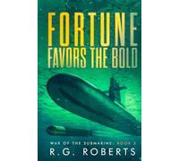 Fortune Favors the Bold: War of the Submarine: Book 5