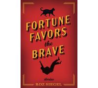 Fortune Favors the Brave: Stories