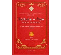 Fortune + Flow Oracle Guidebook: A Deep Dive into Reflection, Renewal, and Expression (Fortune + Flow Five Elements Oracle Series)