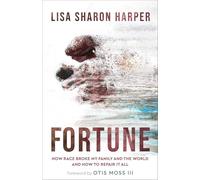 Fortune: How Race Broke My Family and the World--and How to Repair It All