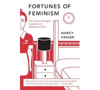 Fortunes of Feminism: From State-Managed Capitalism to Neoliberal Crisis
