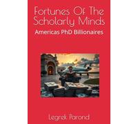 Fortunes Of The Scholarly Minds: Americas PhD Billionaires