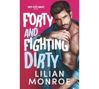 Forty and Fighting Dirty: A Dirty Little Midlife Novel (Heart’s Cove Hotties)