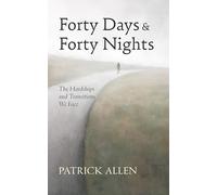 Forty Days and Forty Nights: The Hardships and Transitions We Face