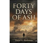 FORTY DAYS OF ASH: When the Earth breathes fire, the sky goes dark (Olive Tree Novels)
