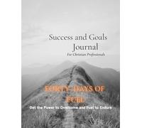 Forty Days of Fuel: A Success Journal For Christian Professionals