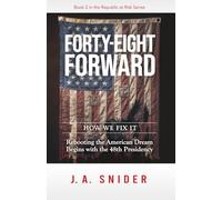 FORTY-EIGHT FORWARD: The Mandate for Reclaiming and Rebuilding America: 2 (The Republic at Risk Series)