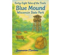 Forty-Eight Tales of the Trails: Blue Mound Wisconsin State Park