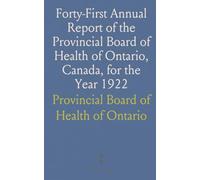 Forty-First Annual Report of the Provincial Board of Health of Ontario, Canada, for the Year 1922