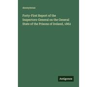 Forty-First Report of the Inspectors-General on the General State of the Prisons of Ireland, 1862