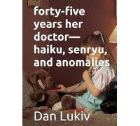 forty-five years her doctor-haiku, senryu, and anomalies