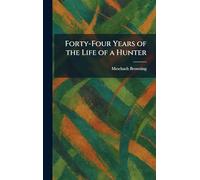 Forty-Four Years of the Life of a Hunter