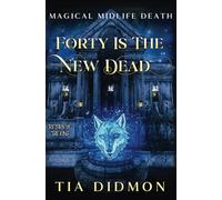 Forty is the New Dead: Paranormal Women's Fiction (Return of the King): 7 (Magical Midlife Death)