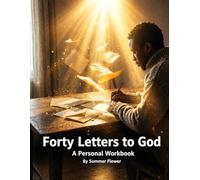Forty Letters to God: A Personal Workbook