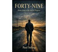Forty-Nine: Poems from a Life Still in Progress