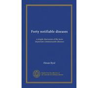 Forty notifiable diseases: a simple discussion of the more important communicable diseases