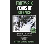 Forty-Six Years of Silence: The Journey of one American Family of Japanese Ancestry