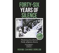 Forty-Six Years of Silence: The Journey of one American Family of Japanese Ancestry