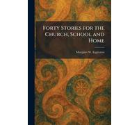 Forty Stories for the Church, School and Home