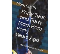 Forty Teas and Forty Mars Bars Forty Years Ago: Watching football in 1985/86