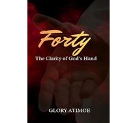 Forty: The Clarity of God's Hand