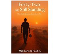 Forty-Two and Still Standing: One Man’s Journey from Yes to No