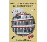 FORTY YEARS A GAMBLER ON THE MISSISSIPPI
