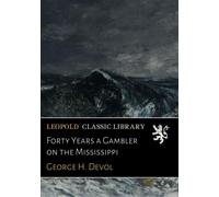 Forty Years a Gambler on the Mississippi