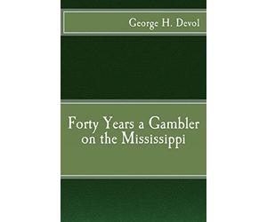 Forty Years a Gambler on the Mississippi