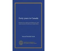 Forty years in Canadareminiscences of the great North-west with some account of his service in South Africa. 1