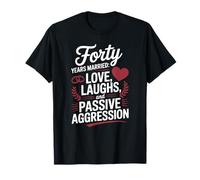 Forty Years Married Love Laughs And Passive Aggression Funny Camiseta