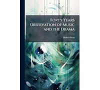 Forty Years Observation of Music and the Drama