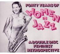 Forty Years of Women in Jazz: A Double Disc Feminist Retrospective