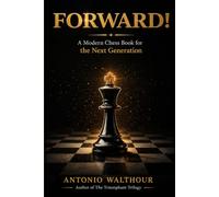 Forward!: A Modern Chess Book for the Next Generation