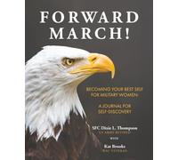 Forward March! Becoming Your Best Self for Military Women:: A Journal for Self-Discovery