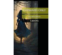 FORWARD ONLY: NO WAY BACK