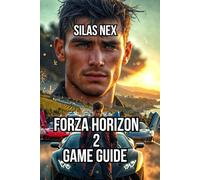 Forza Horizon 2 Game Guide: Master Every Racing Technique, and Win All Championships (Forza Horizon World: The Open-Road Racing Series)