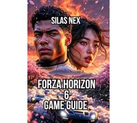 Forza Horizon 6 Game Guide: Master the Campaign, Customize Your Dream Cars, and Dominate Every Race Type