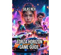 Forza Horizon Game Guide: Master Career Progression, and Dominate Multiplayer Races (Forza Horizon World: The Open-Road Racing Series)