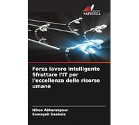 Forza lavoro intelligente Sfruttare l'IT per l'eccellenza delle risorse umane